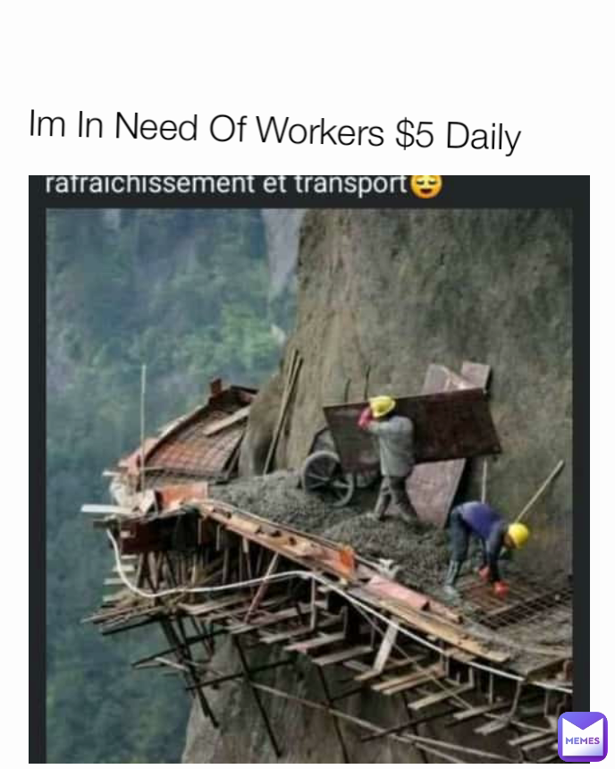 Im In Need Of Workers $5 Daily