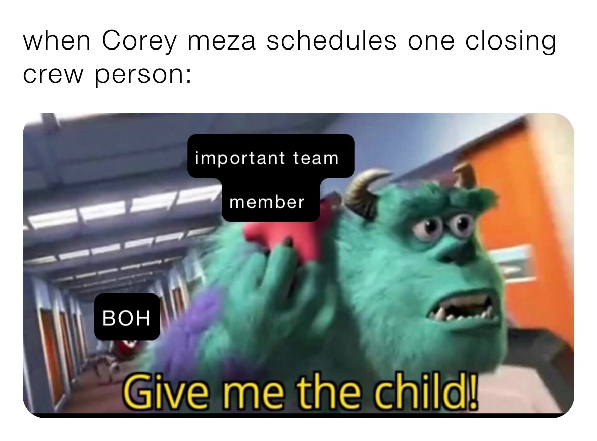 when Corey meza schedules one closing crew person: 