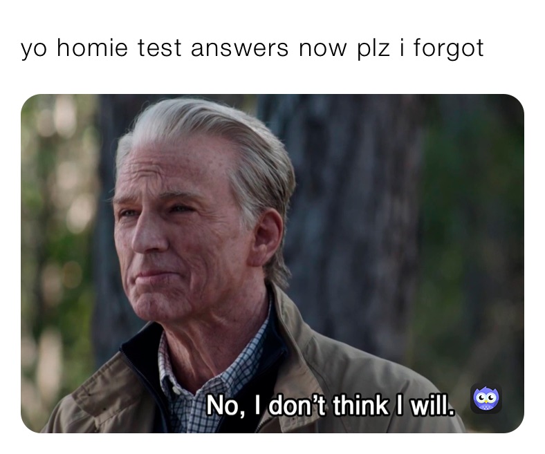 yo homie test answers now plz i forgot