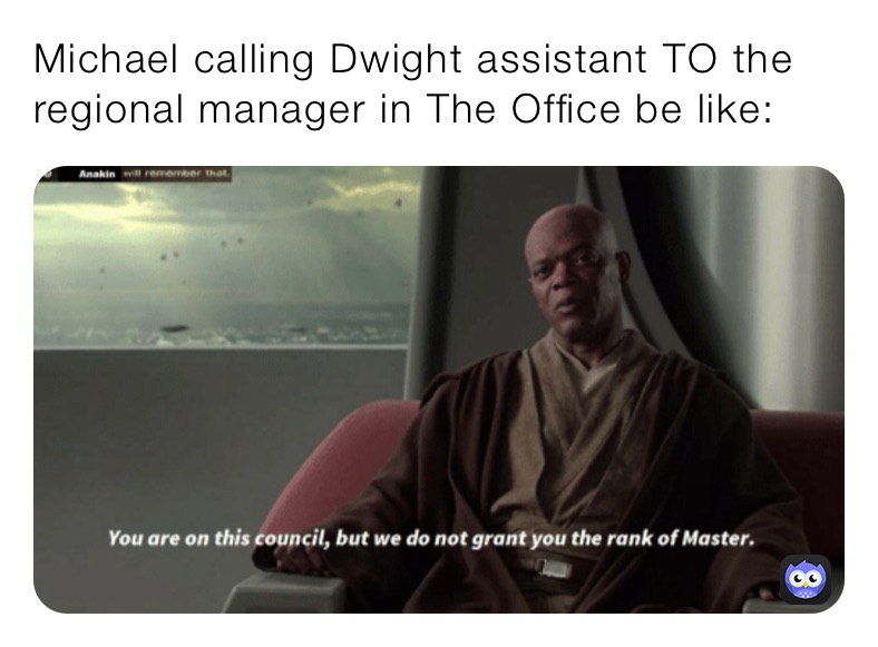 Michael calling Dwight assistant TO the regional manager in The Office be like: