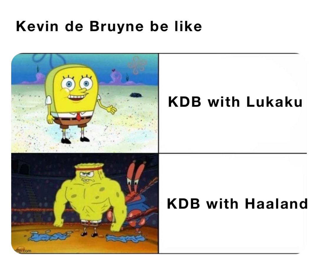 Kdb With Haaland Kdb With Lukaku Kevin De Bruyne Be Like Bastien Memes