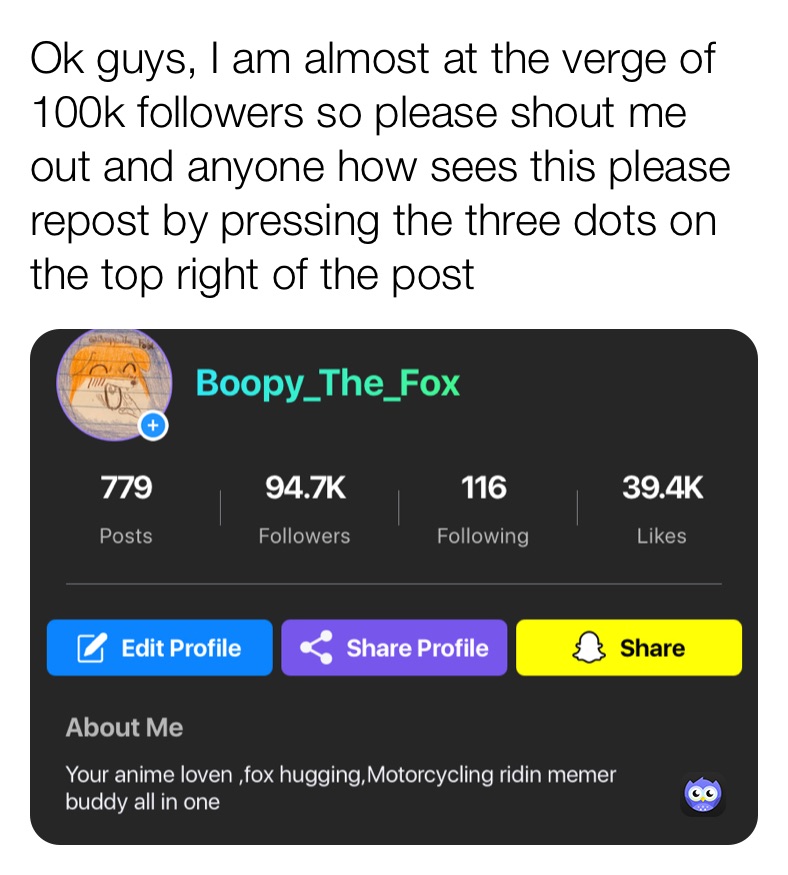 Ok guys, I am almost at the verge of 100k followers so please shout me out and anyone how sees this please repost by pressing the three dots on the top right of the post