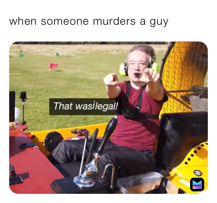 when someone murders a guy