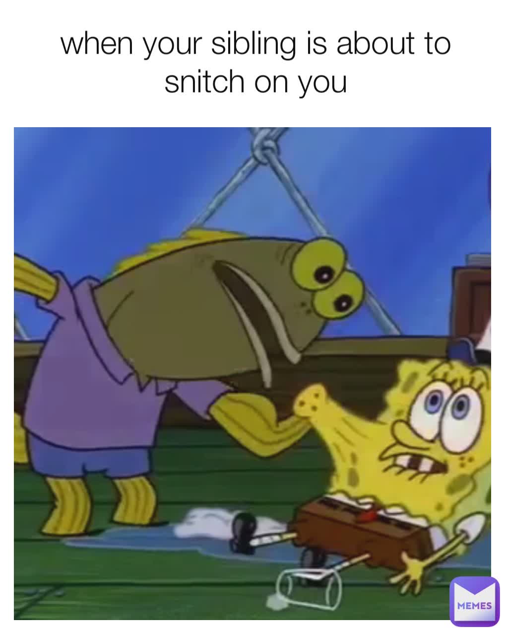 when your sibling is about to snitch on you