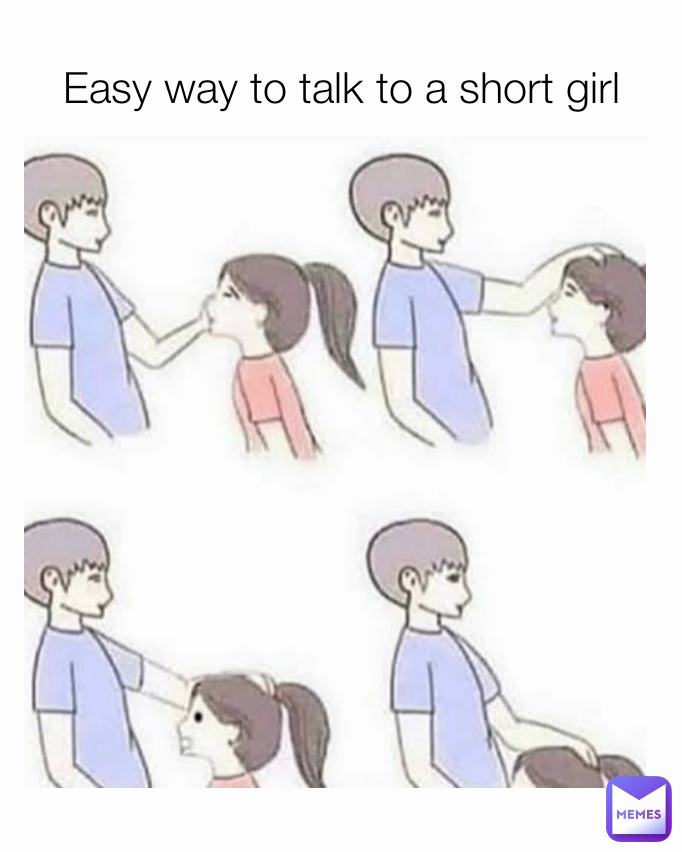 Easy way to talk to a short girl