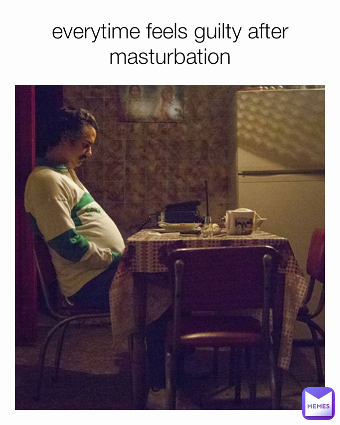 everytime feels guilty after masturbation