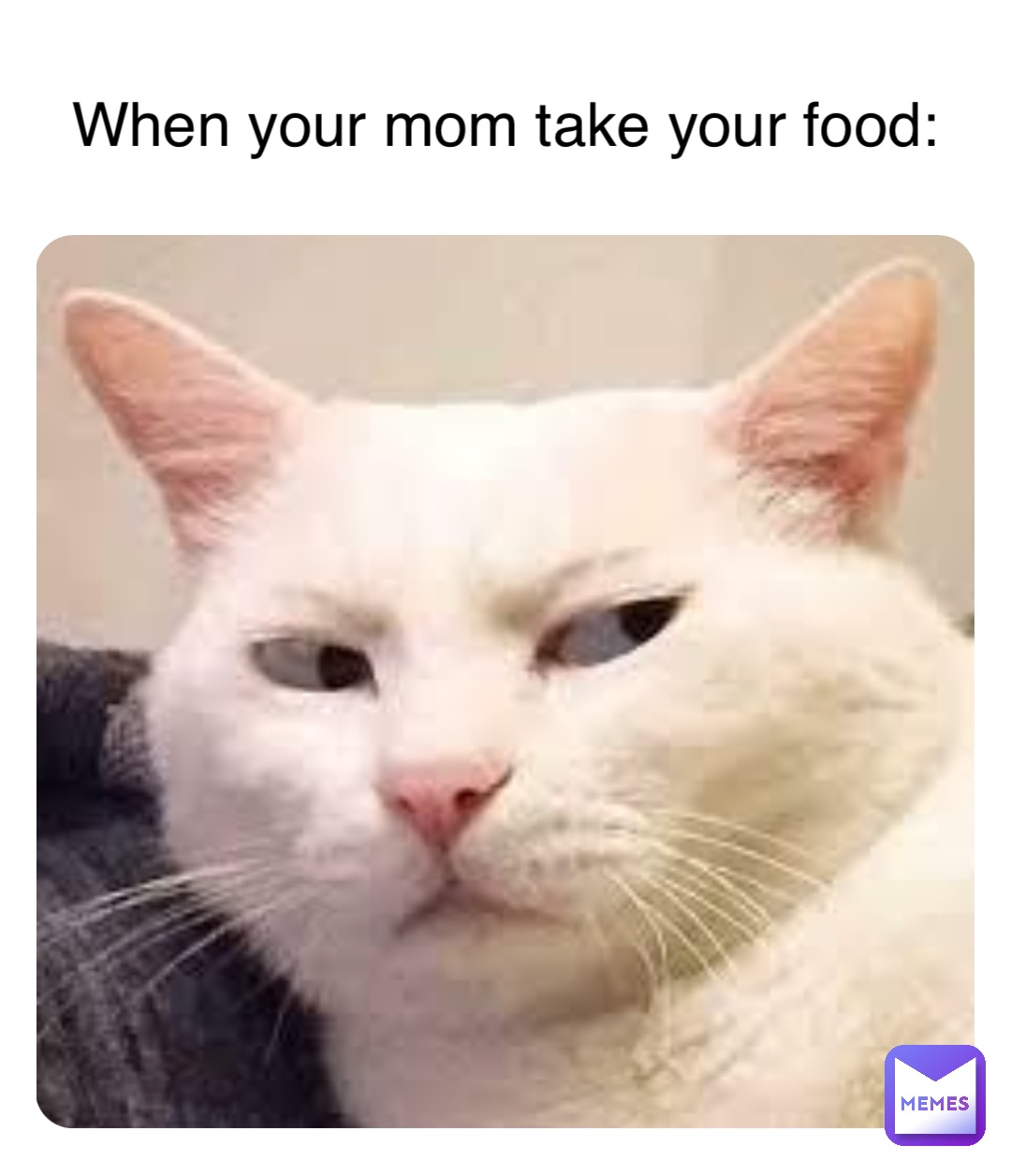 When your mom take your food: | @memesinyourpants | Memes