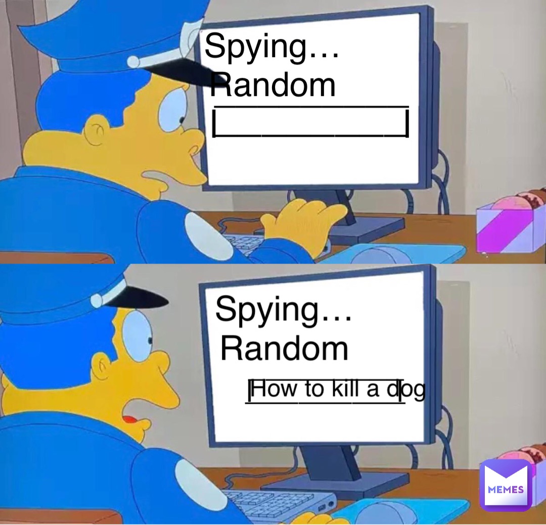 Spying…
Random |                 | |                 | Spying…
Random ________ _________ _________ _________ How to kill a dog