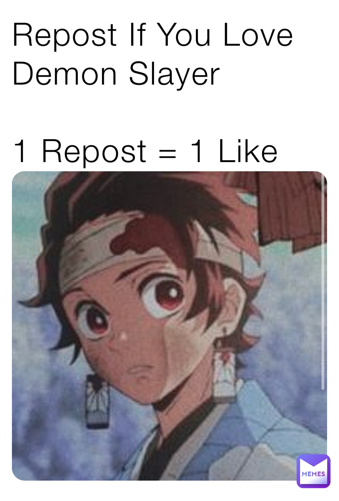 Repost If You Love Demon Slayer

1 Repost = 1 Like