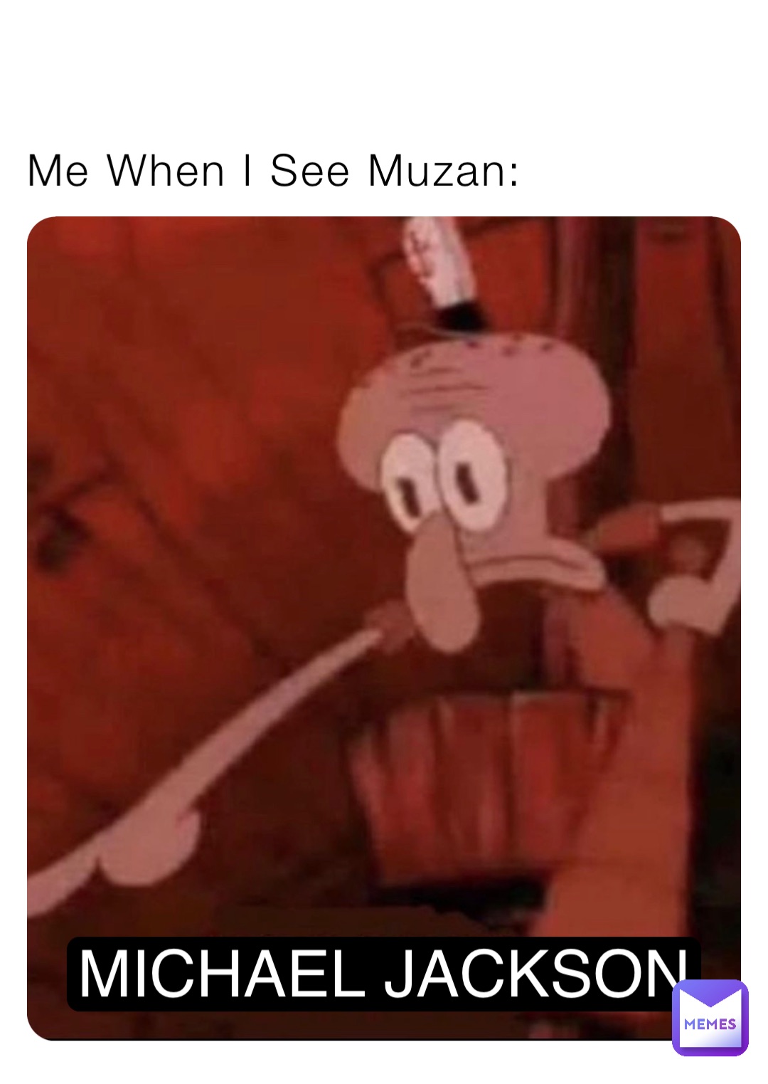 Me When I See Muzan: MICHAEL JACKSON