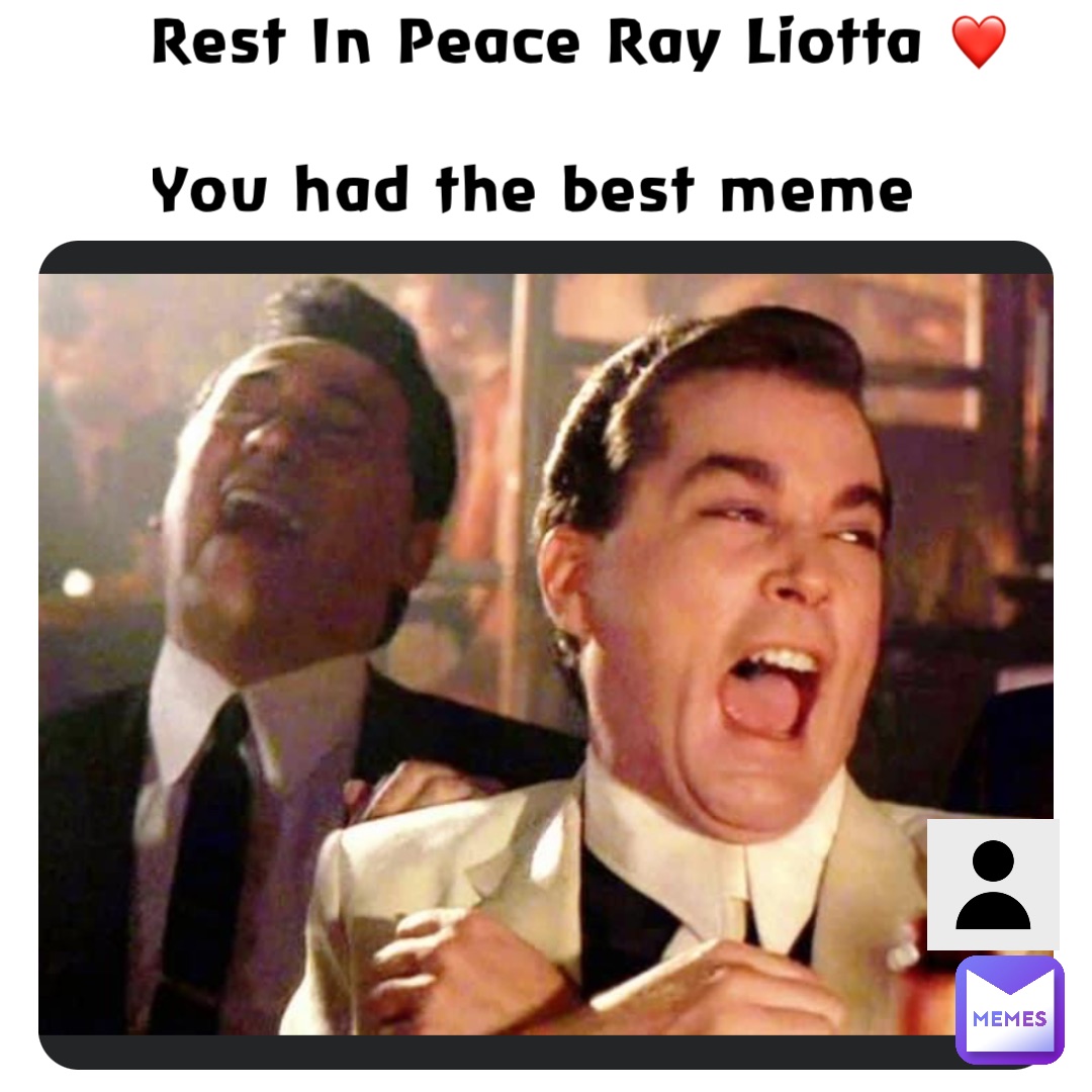 Rest In Peace Ray Liotta ❤️

You had the best meme