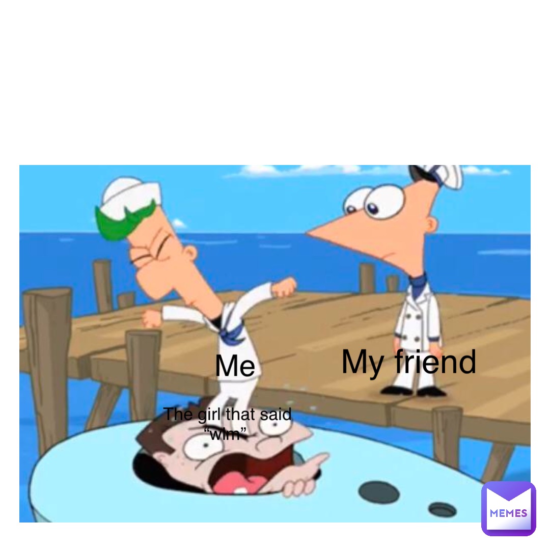 Text Here My friend me The girl that said 
“Wlm”