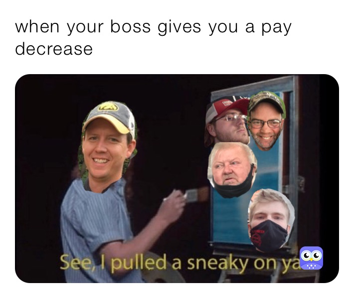 when your boss gives you a pay decrease