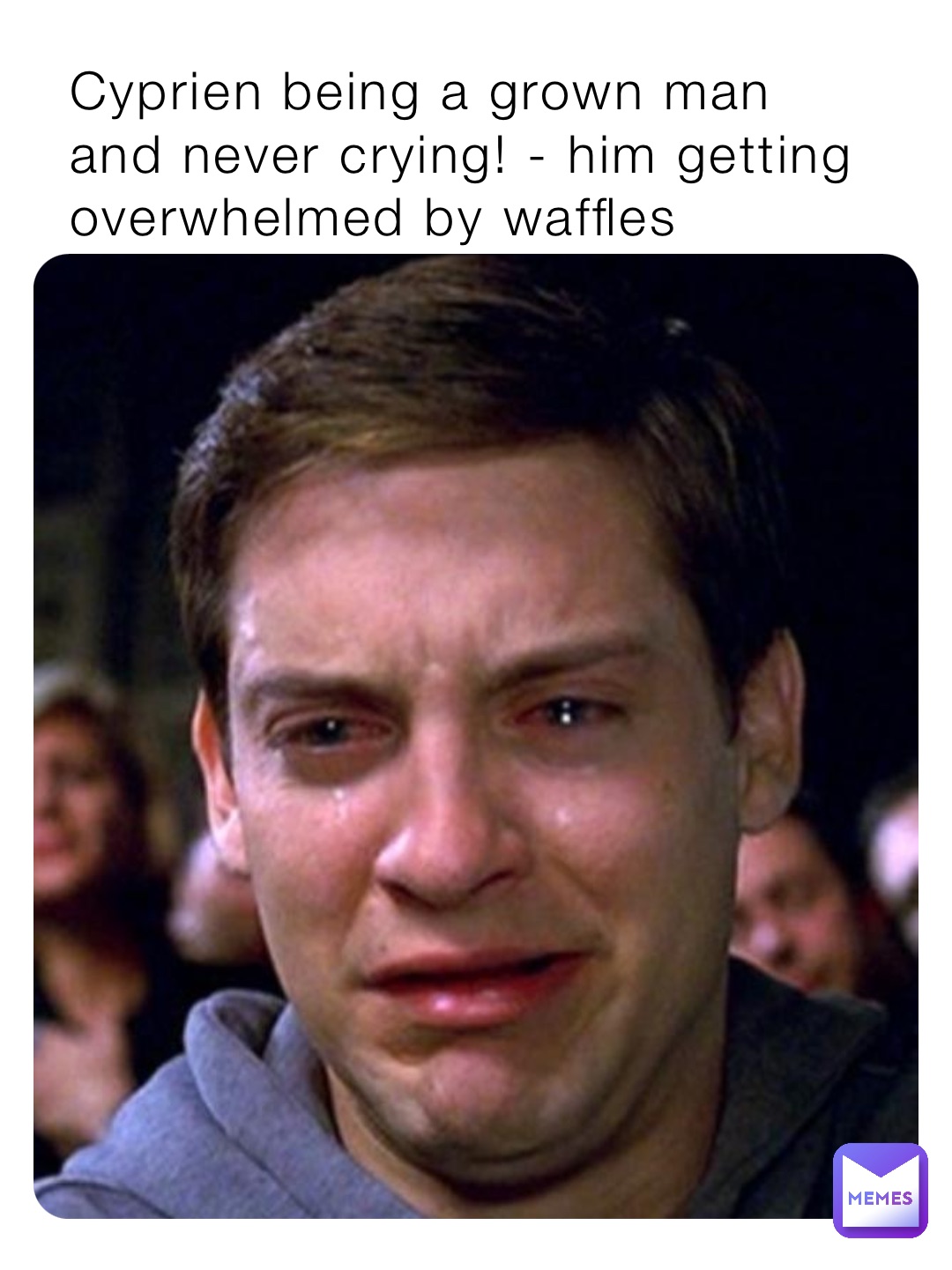 Cyprien being a grown man and never crying! - him getting overwhelmed by  waffles | @ronjathem | Memes