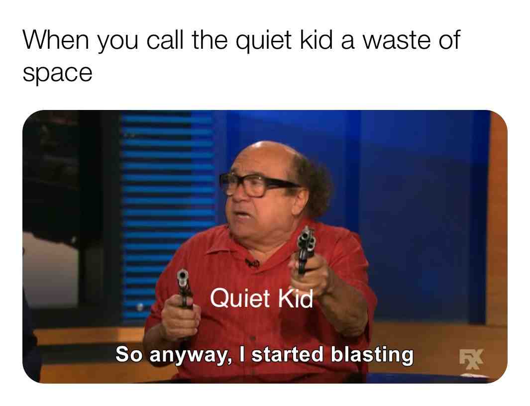 True story #memes #quietkid
And sorry for the delay of memes I\u2019ve been really tired only getting 3 minuets of sleep