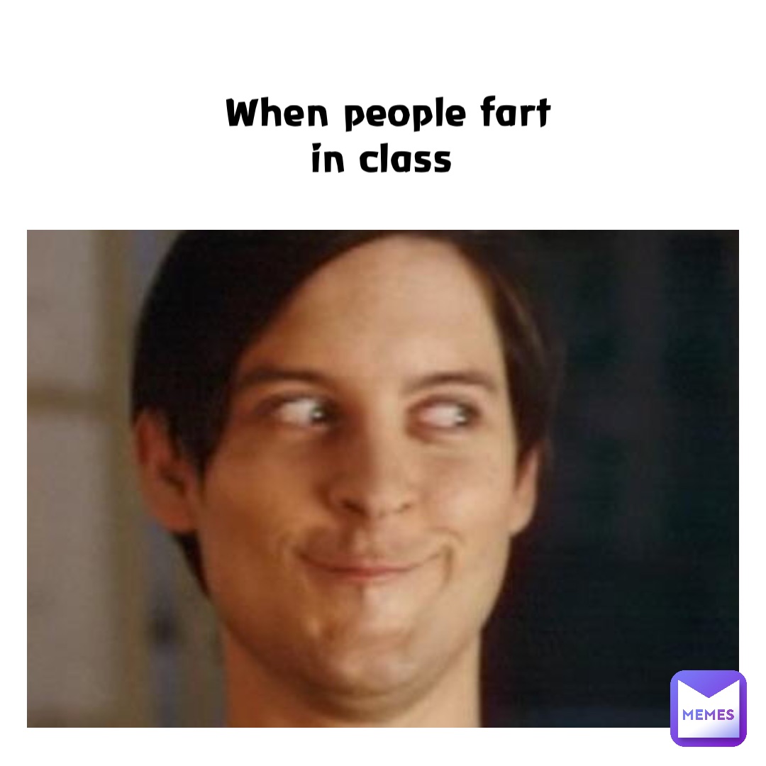When people fart in class