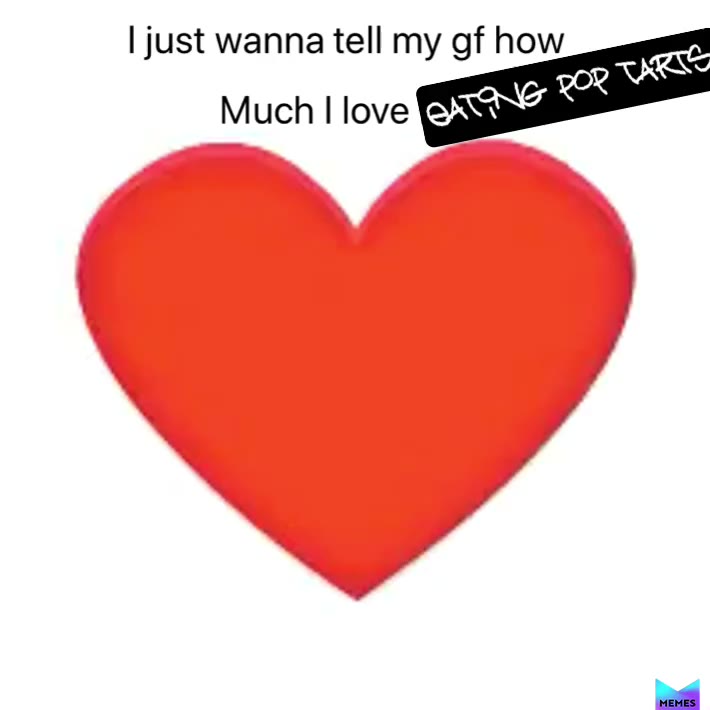 #mylifebelike  #CANTthinkOFmoreHASTAGZ  #memes when I try to tell my gf I love her lol