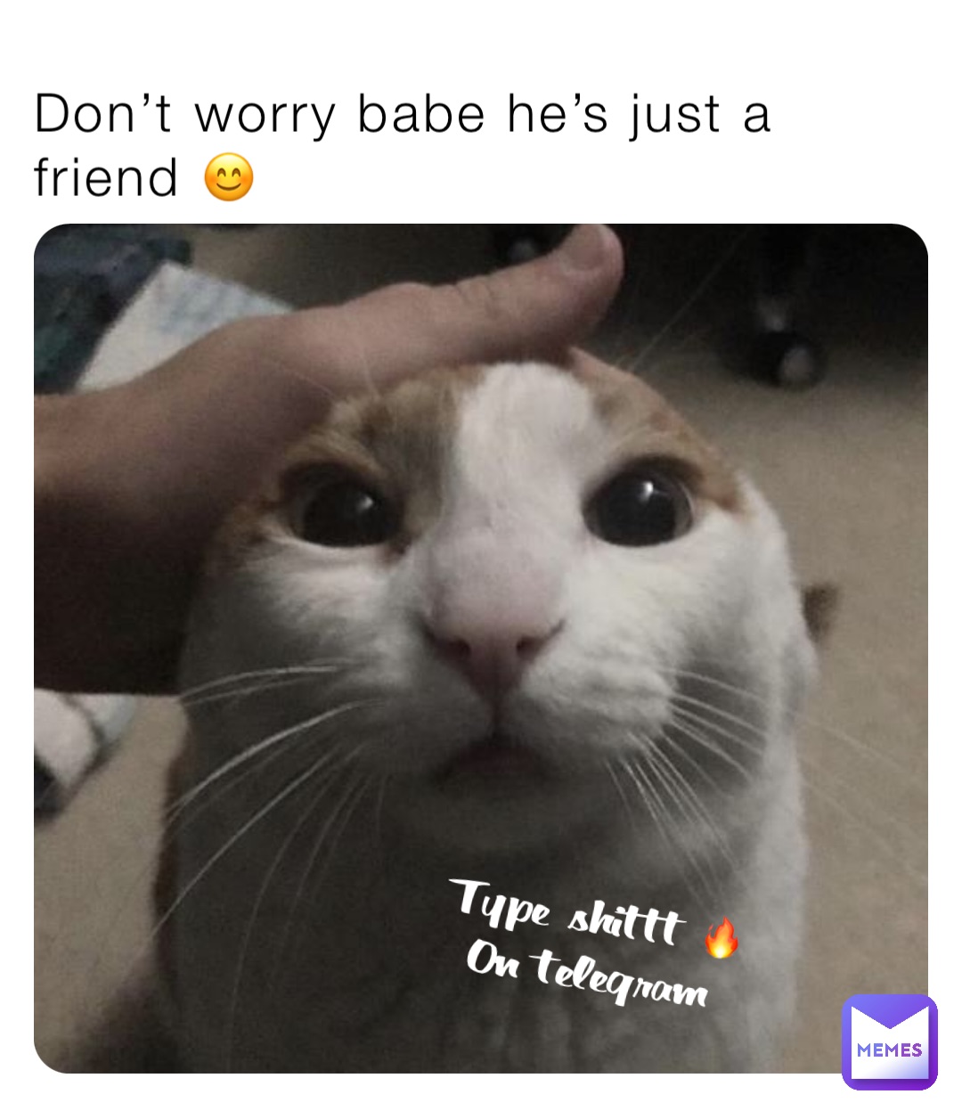 Don’t worry babe he’s just a friend 😊
