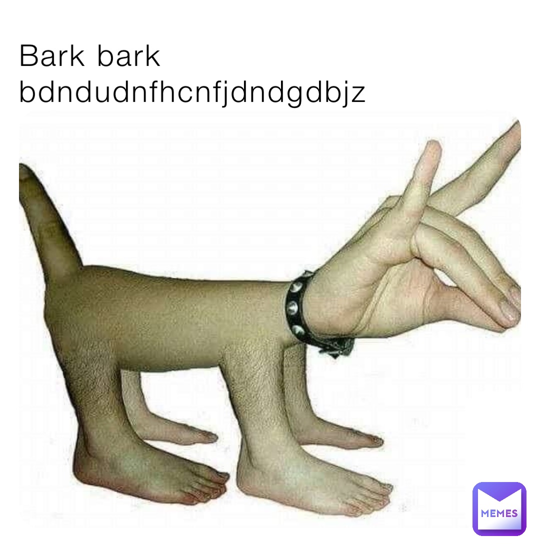 Bark bark bdndudnfhcnfjdndgdbjz