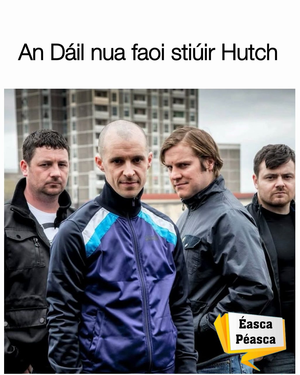 An Dáil nua faoi stiúir Hutch 