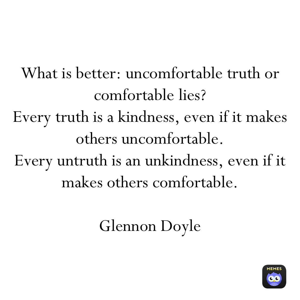 What Is Better Uncomfortable Truth Or Comfortable Lies Every Truth Is