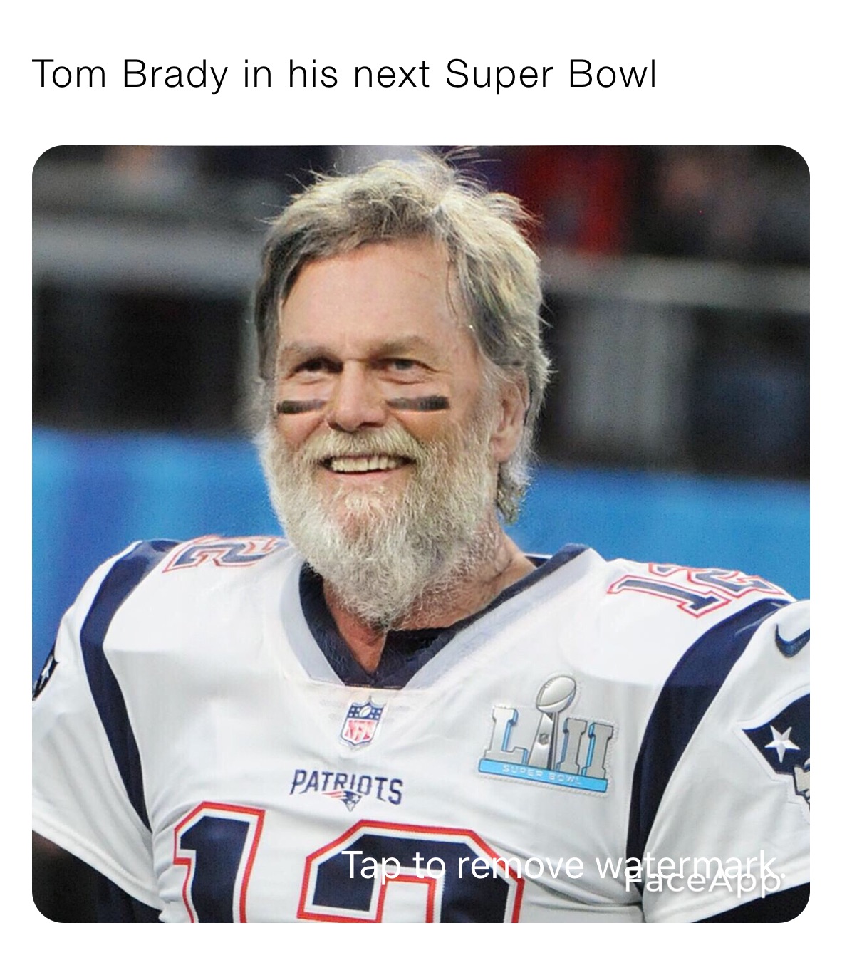 Tom Brady in his next Super Bowl 