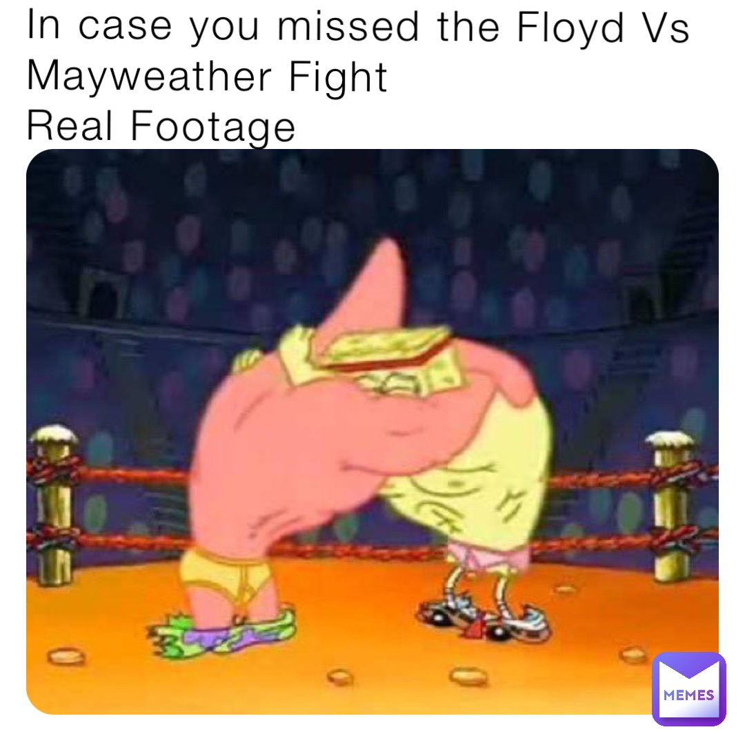 In case you missed the Floyd Vs Mayweather Fight
Real Footage