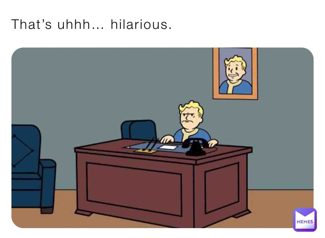 When someone makes an unfunny joke