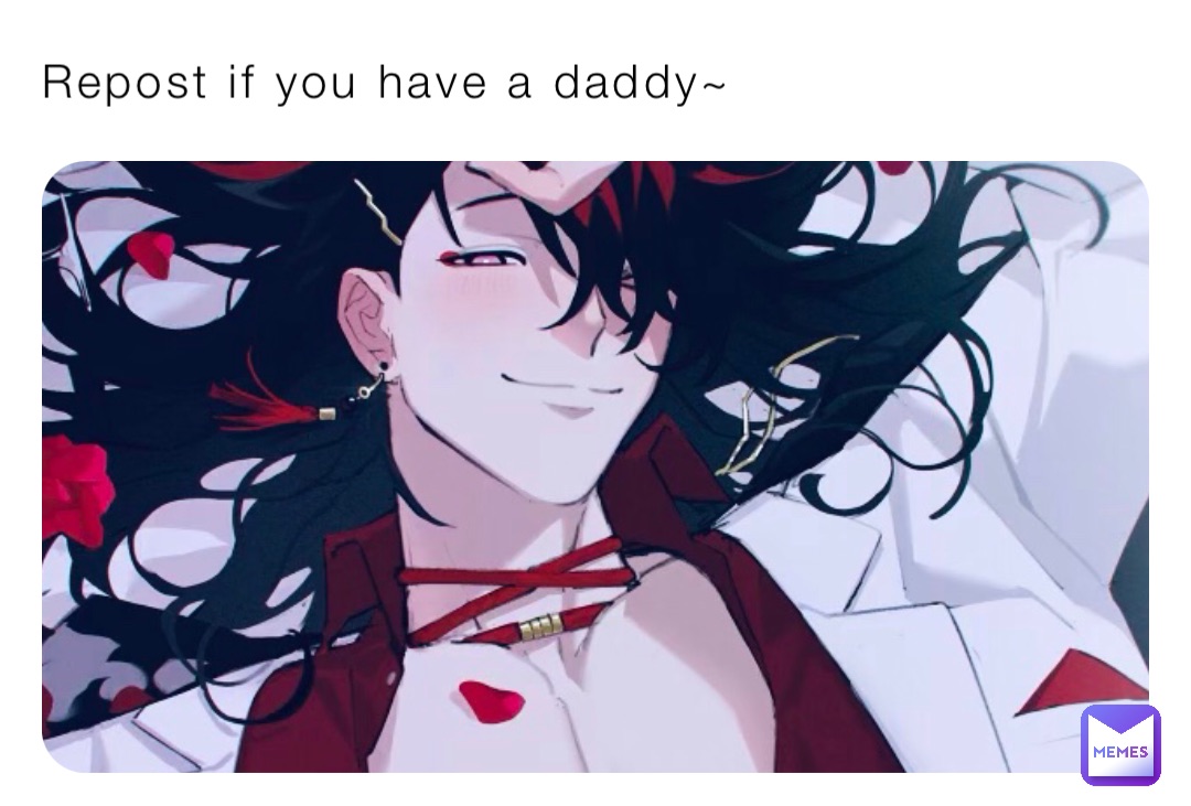 Repost if you have a daddy~