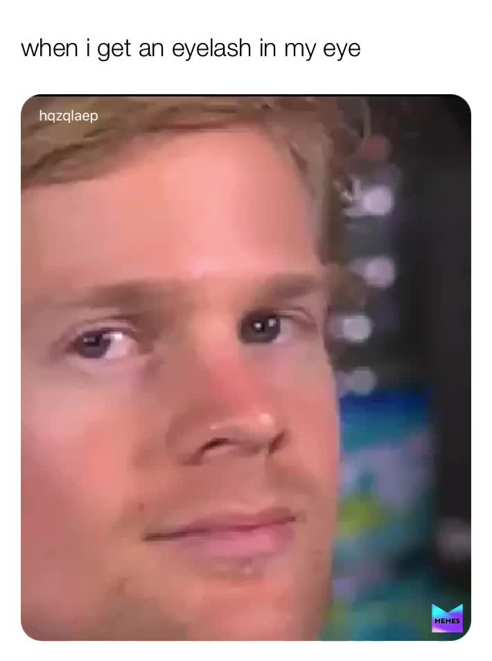 i have long eyelashes and i relate to this sm i-