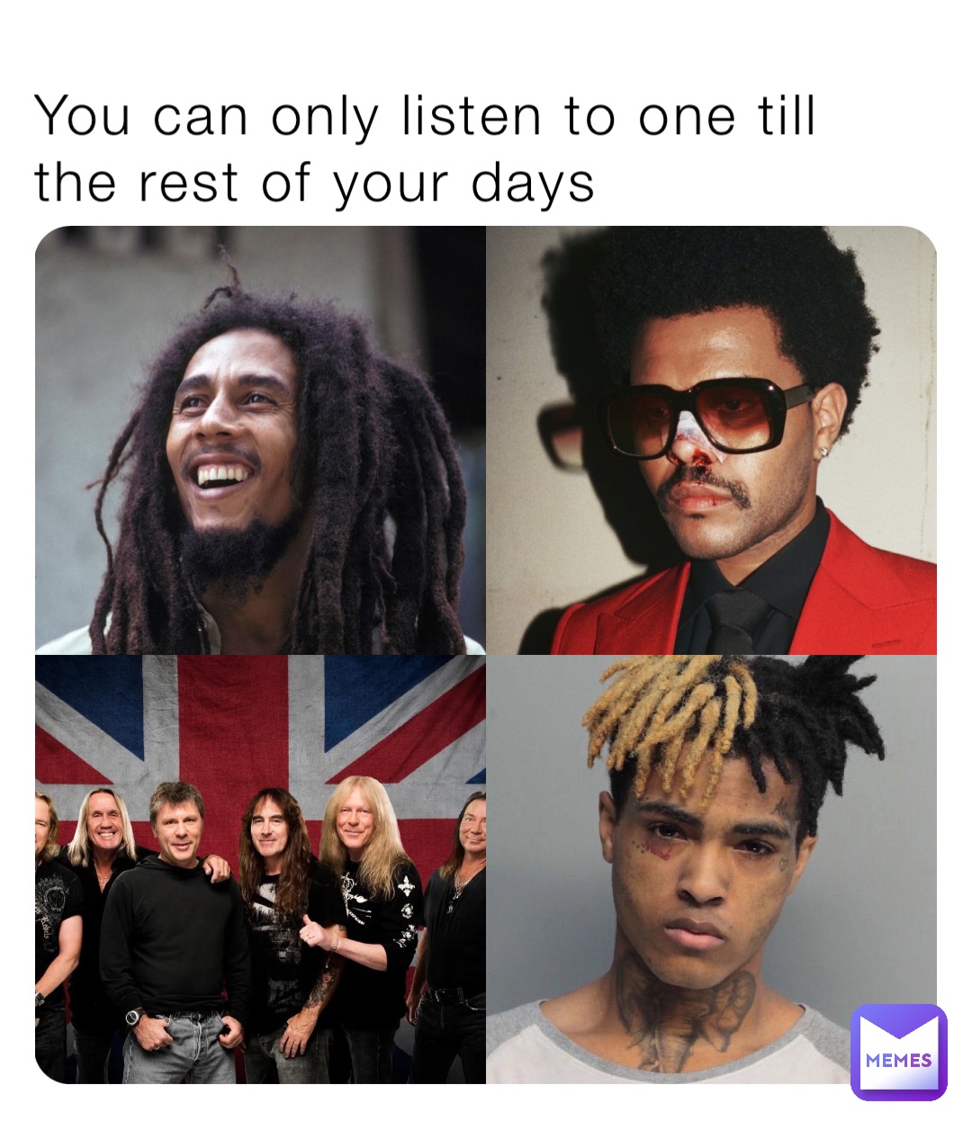 You can only listen to one till the rest of your days