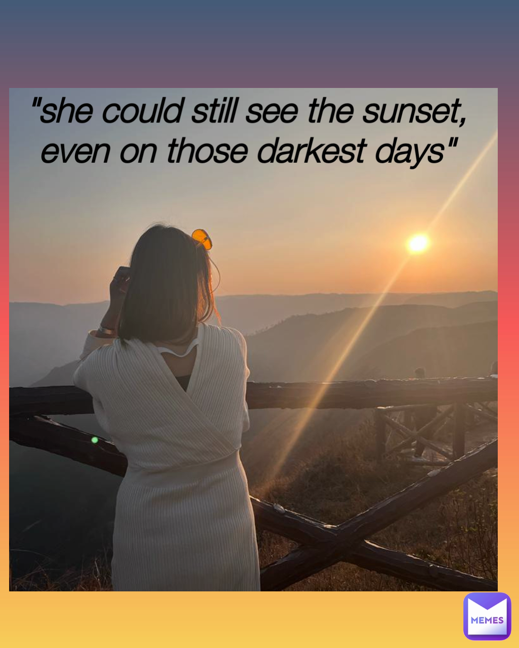 "she could still see the sunset, even on those darkest days"