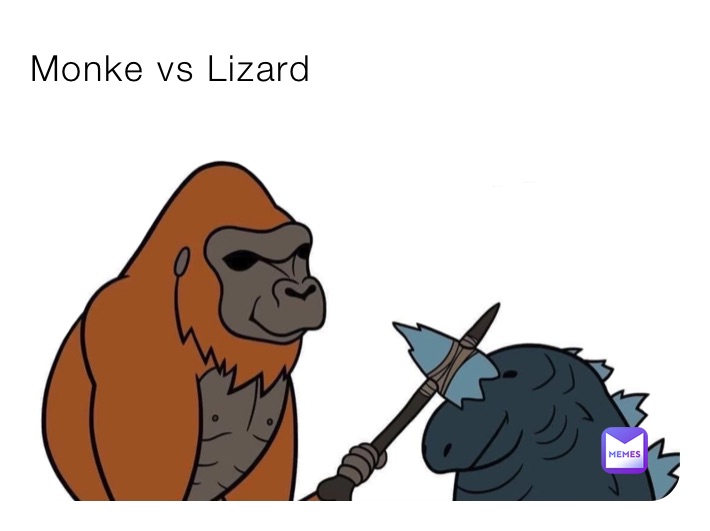 Monke vs Lizard