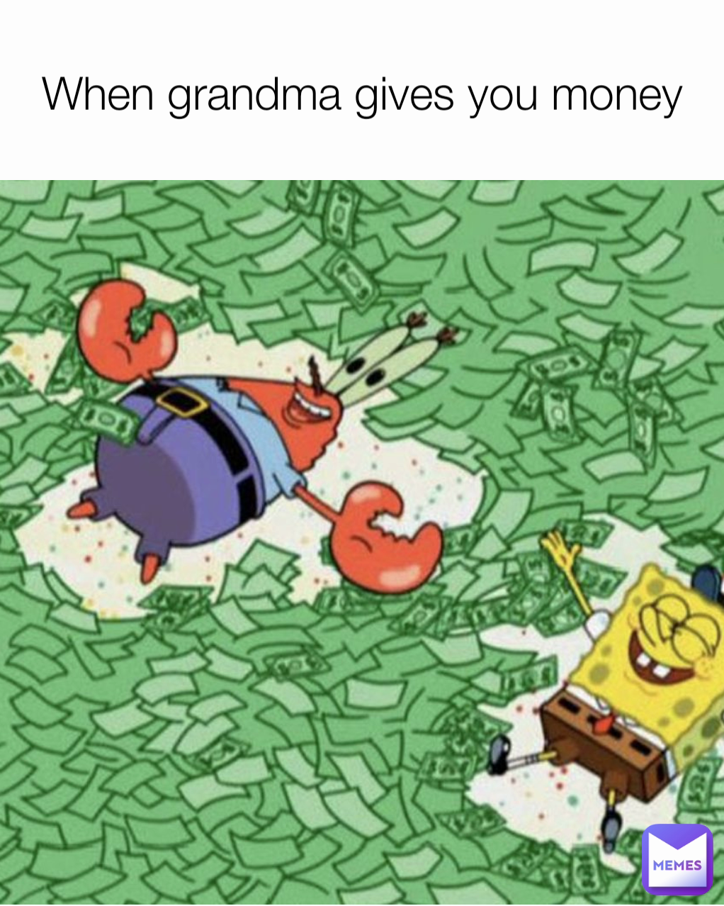 When grandma gives you money
