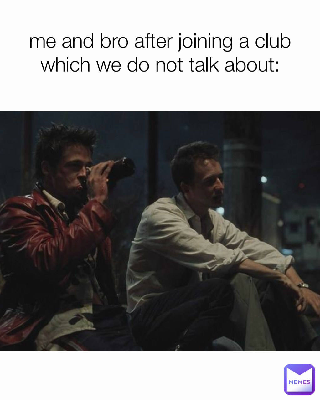 me and bro after joining a club which we do not talk about: Type Text