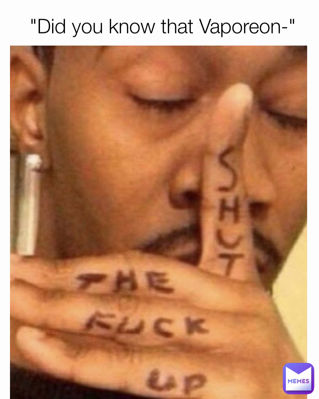 "Did you know that Vaporeon-"