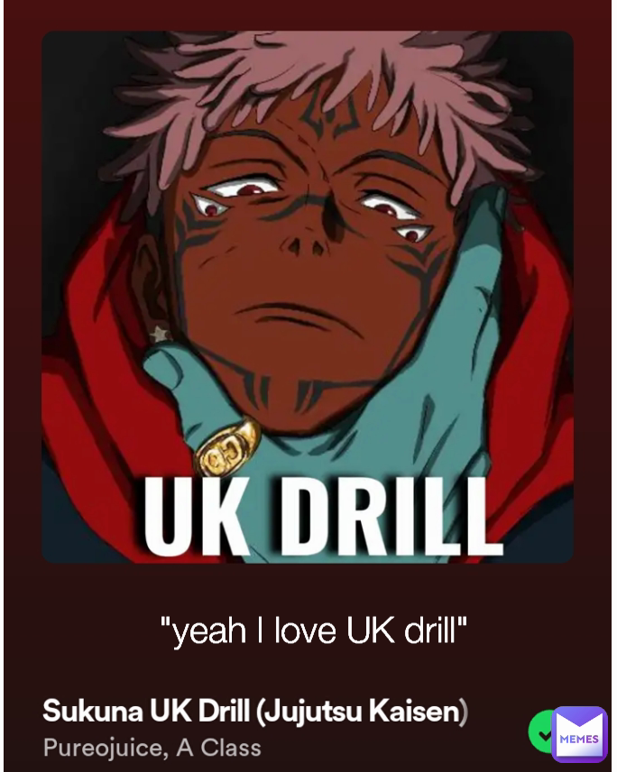 "yeah I love UK drill"