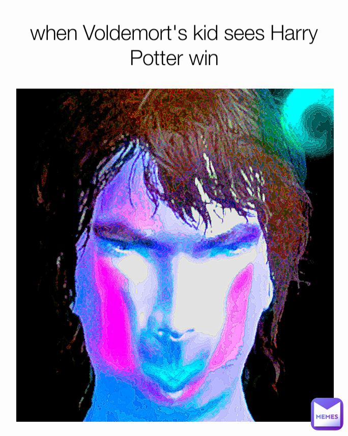 when Voldemort's kid sees Harry Potter win