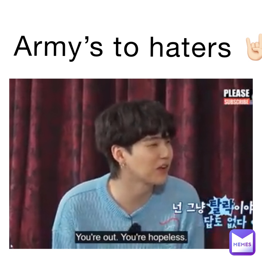 Army’s to haters 🤘🏻