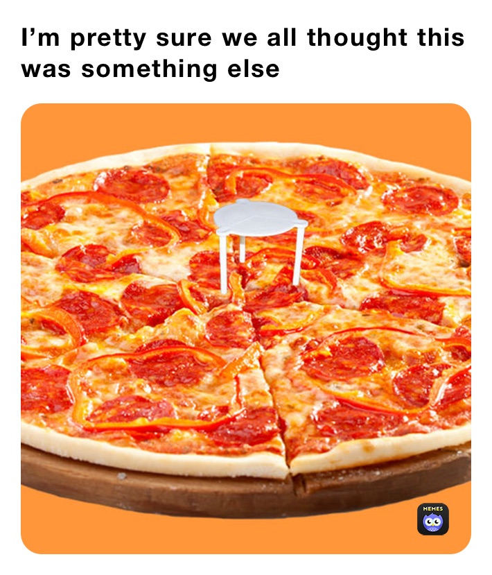 I’m pretty sure we all thought this was something else