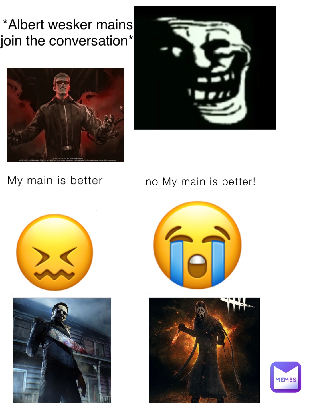 My main is better no My main is better! 😖 😭 *Albert wesker mains join the conversation*