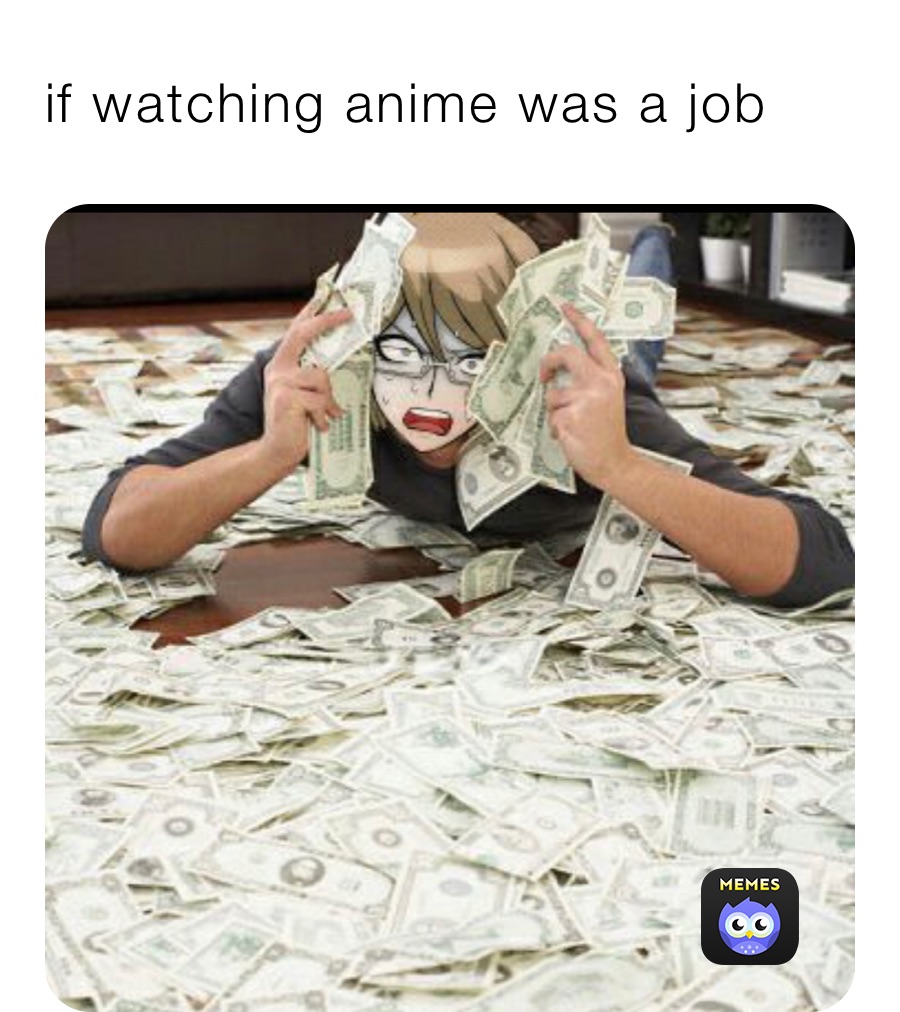 I watch anime because it is so relatable