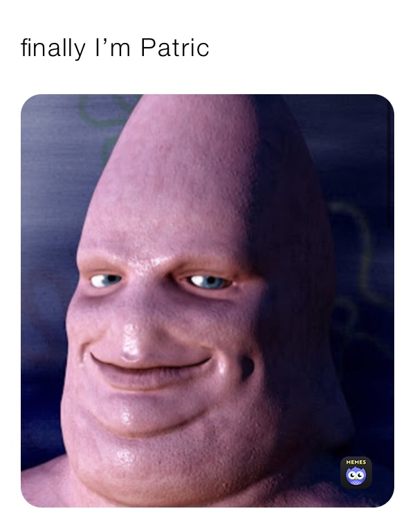 finally I’m Patric | @pugs_12345 | Memes