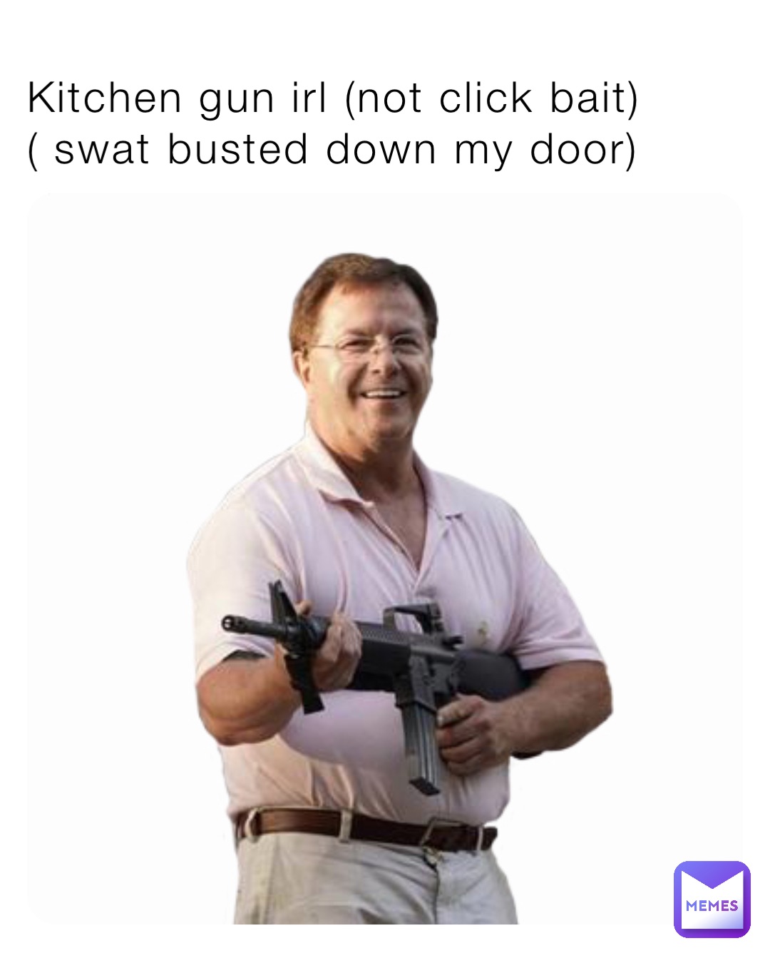Kitchen gun irl (not click bait) ( swat busted down my door)