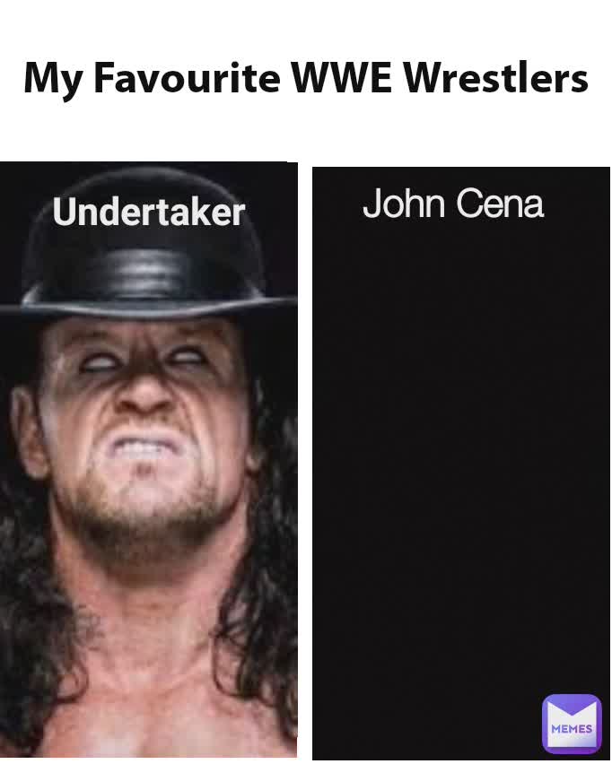 My Favourite WWE Wrestlers Undertaker John Cena John Cena
