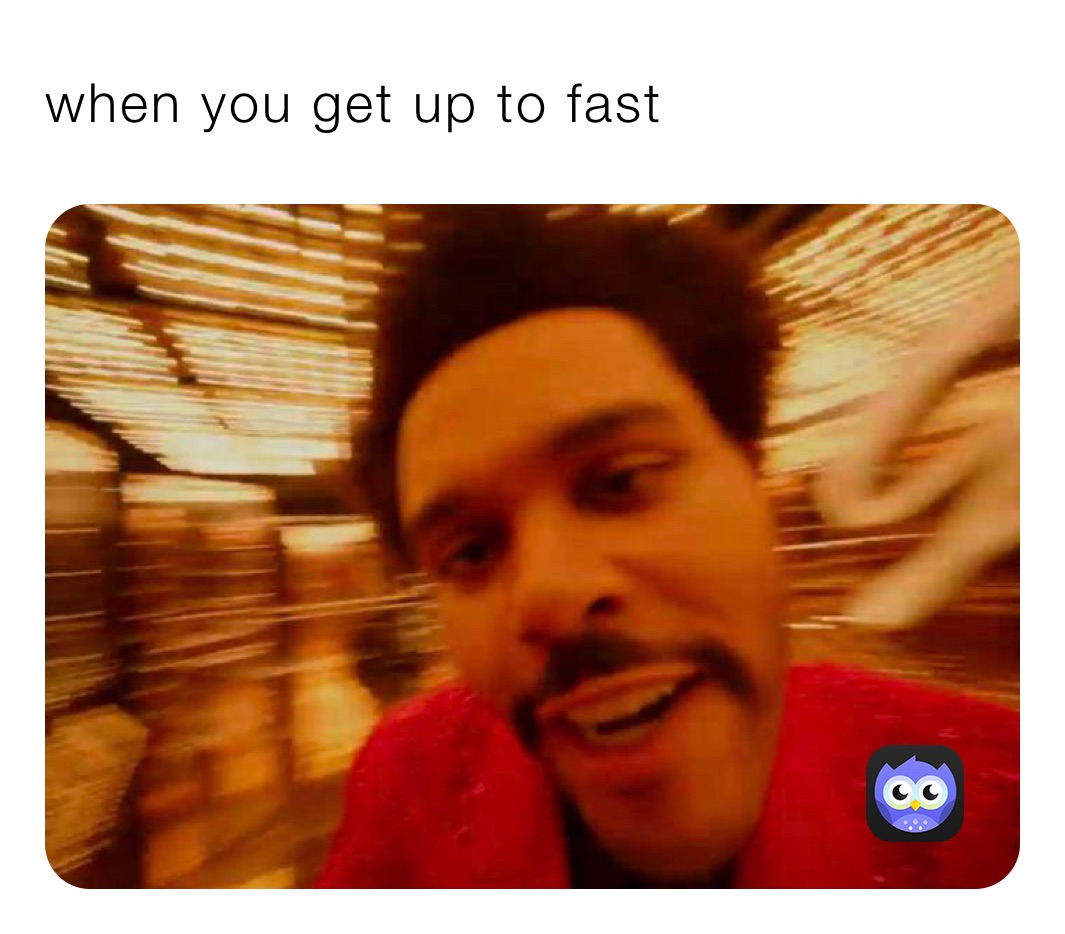 when you get up to fast ￼