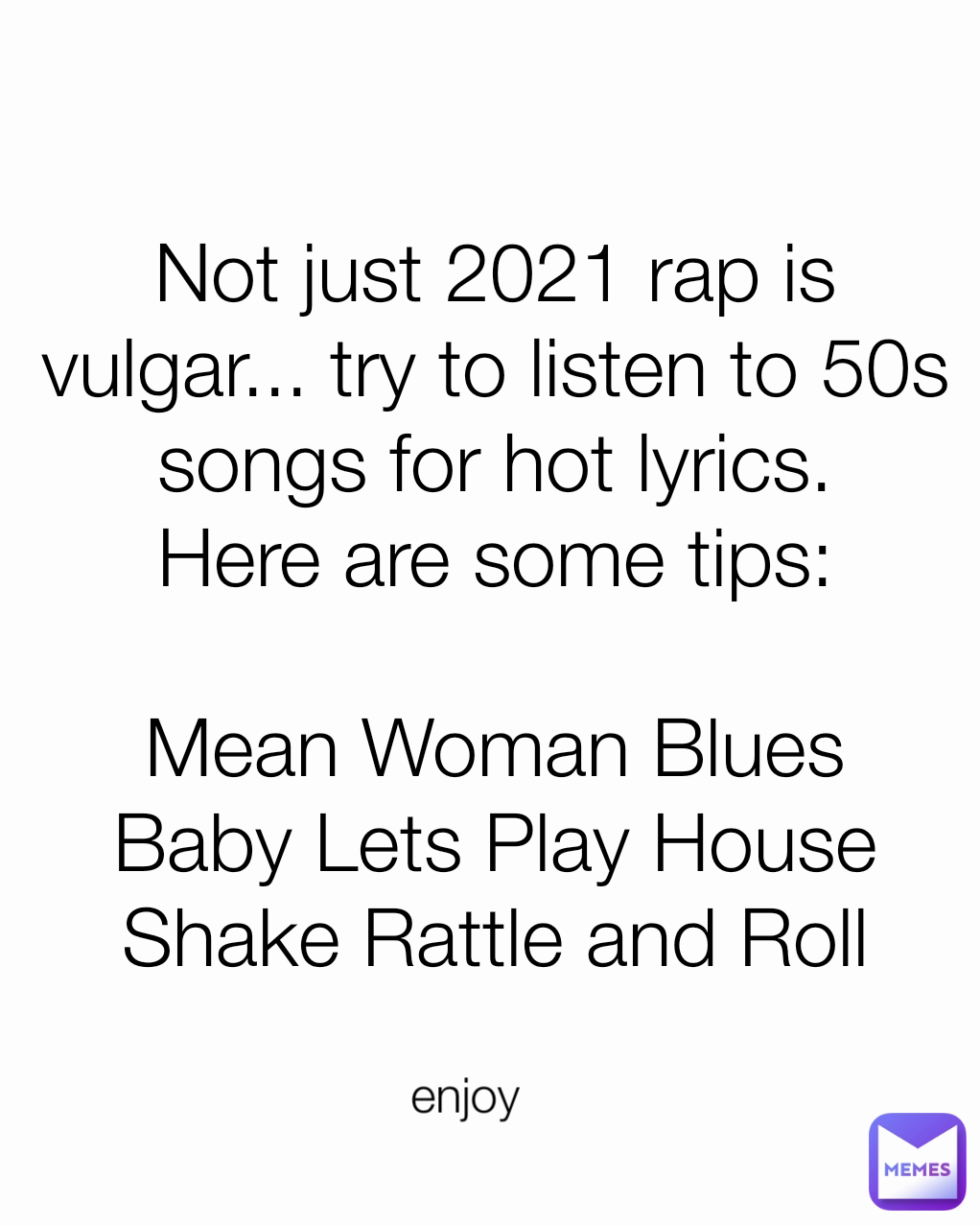 Not just 2021 rap is vulgar... try to listen to 50s songs for hot ...