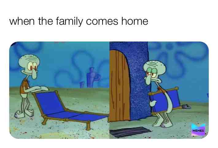 Your alone time is over. #squidwardmemes #alone #home #nevermind
