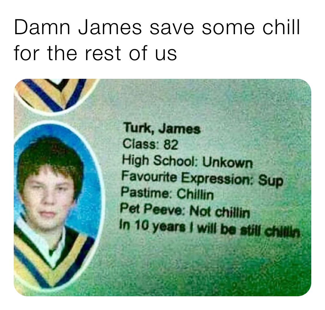 Damn James save some chill for the rest of us