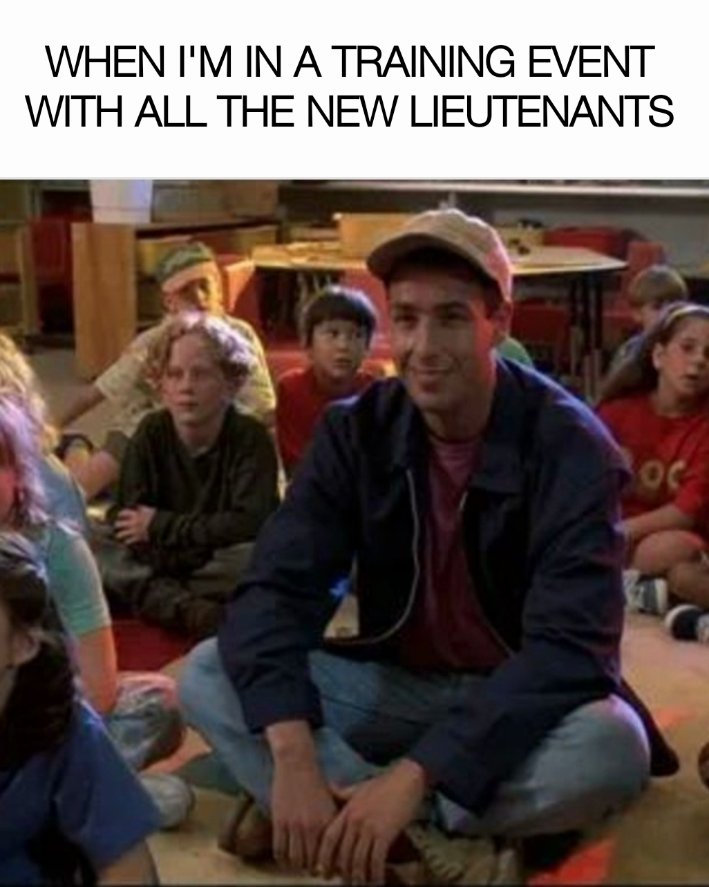 WHEN I'M IN A TRAINING EVENT WITH ALL THE NEW LIEUTENANTS